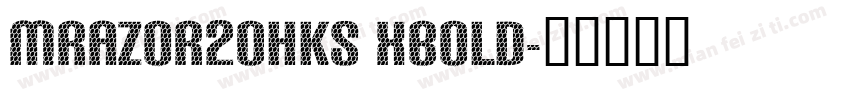 mrazor20hks xbold字体转换